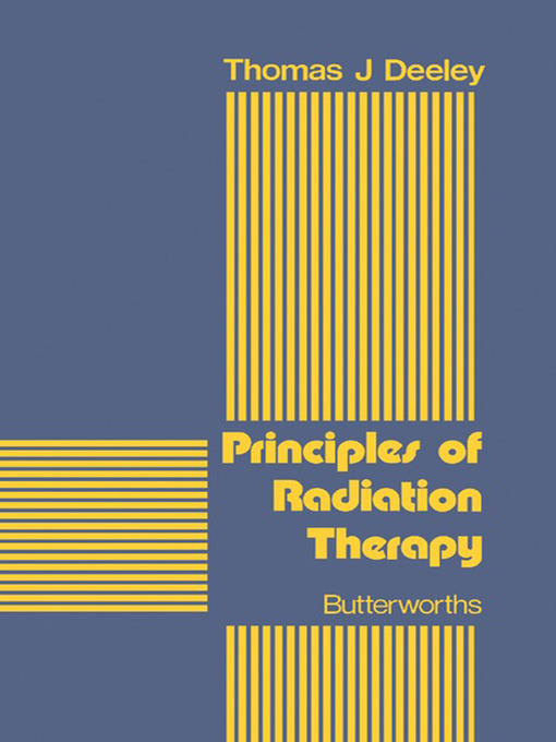 Title details for Principles of Radiation Therapy by Thomas J. Deeley - Available